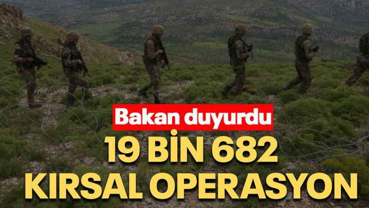 Bakan duyurdu 19 bin 682 kırsal operasyon